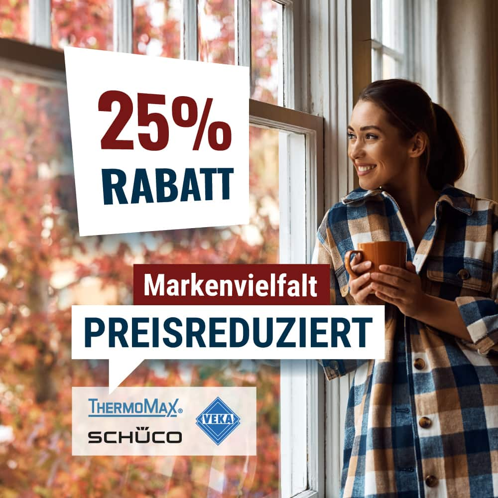 25% auf ThermoMax, Schüco, Veka