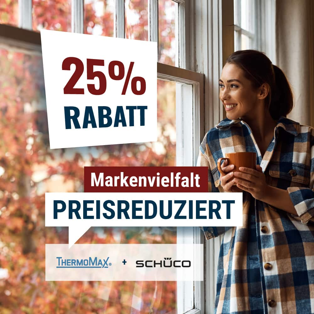 25% auf ThermoMax, Schüco